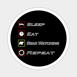 Sleep Eat Bear Watching Repeat Shirt Magnet